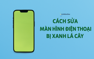 Màn hình bị xanh lá trên điện thoại
