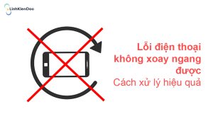 điện thoại không xoay ngang được