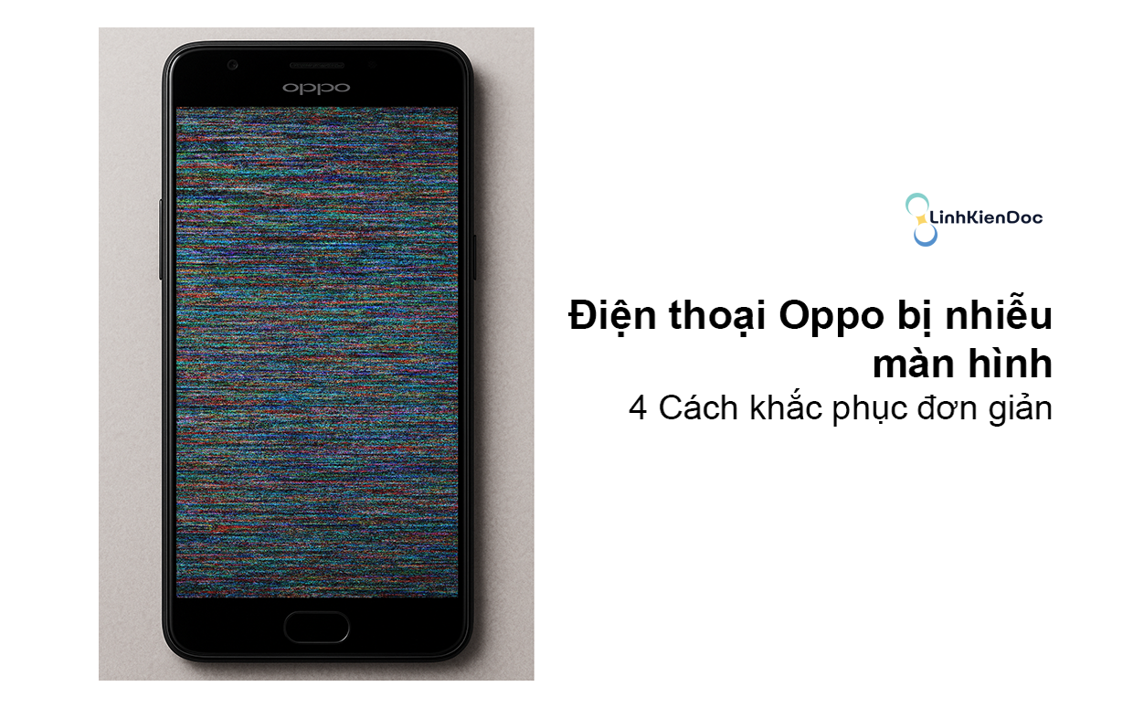 Điện thoại Oppo bị nhiễu màn hình