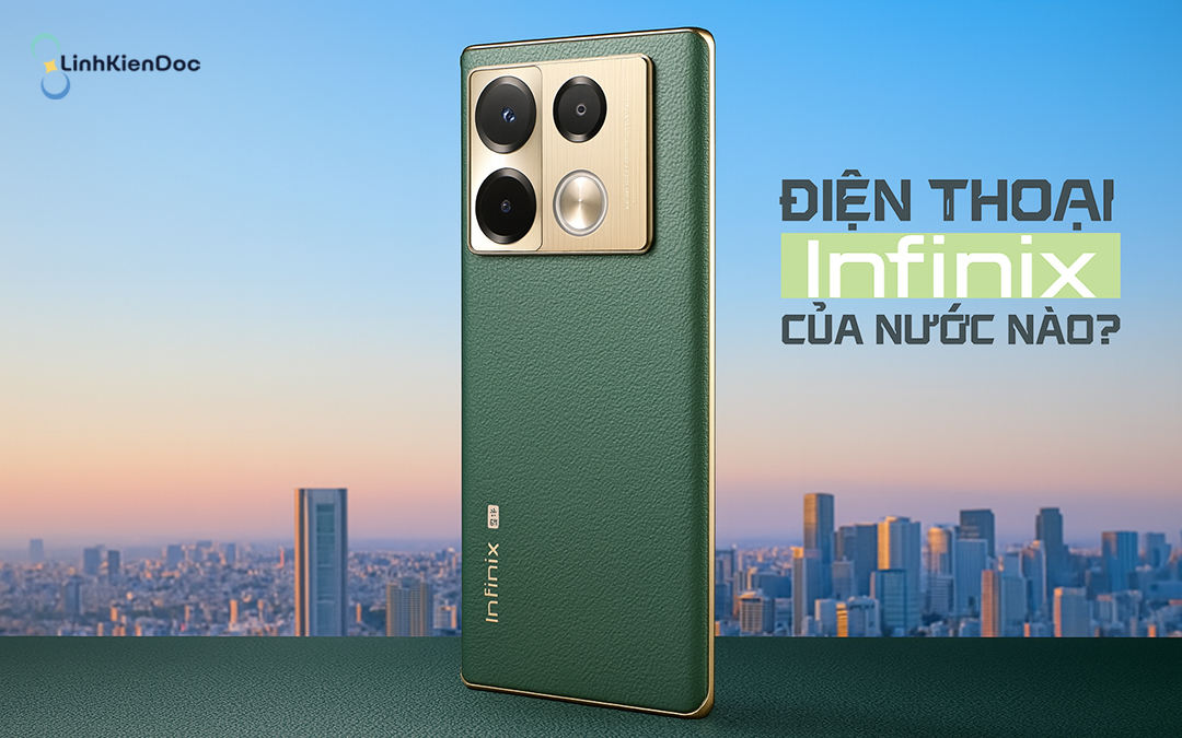 Điện thoại Infinix của nước nào? Các dòng điện thoại nổi bật của Infinix hiện nay Infinix
