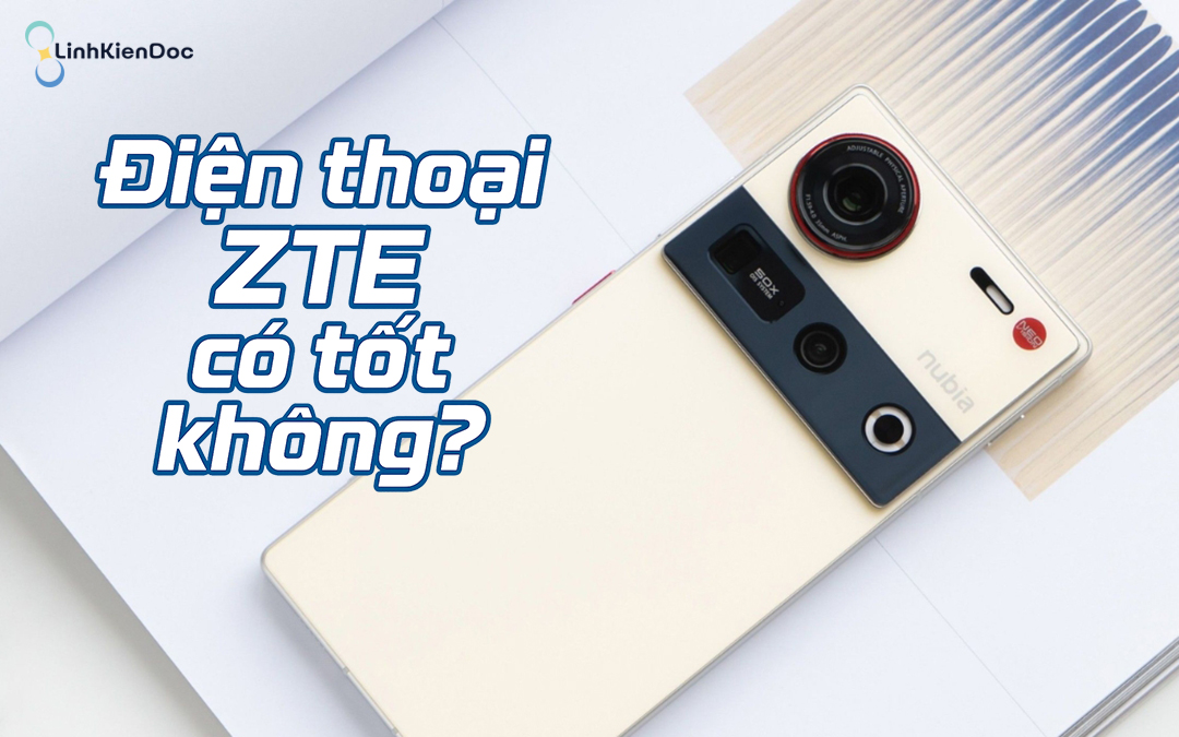 Điện thoại ZTE có tốt không