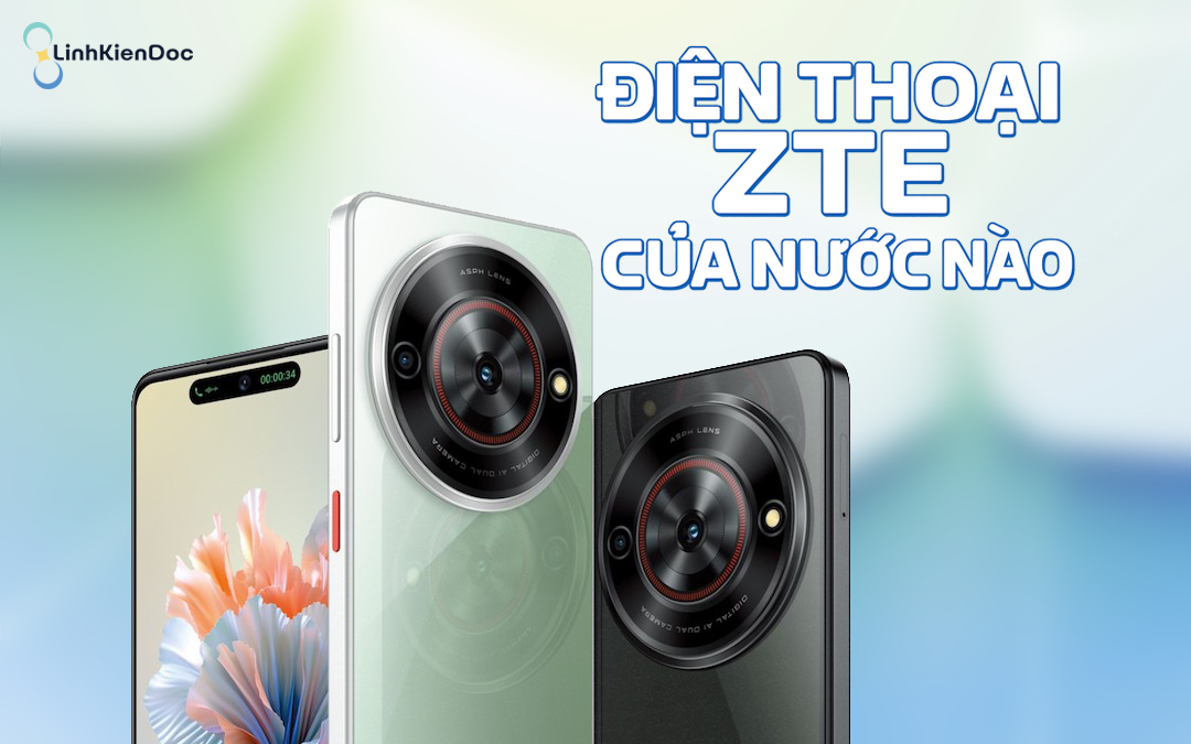điện thoại ZTE của nước nào