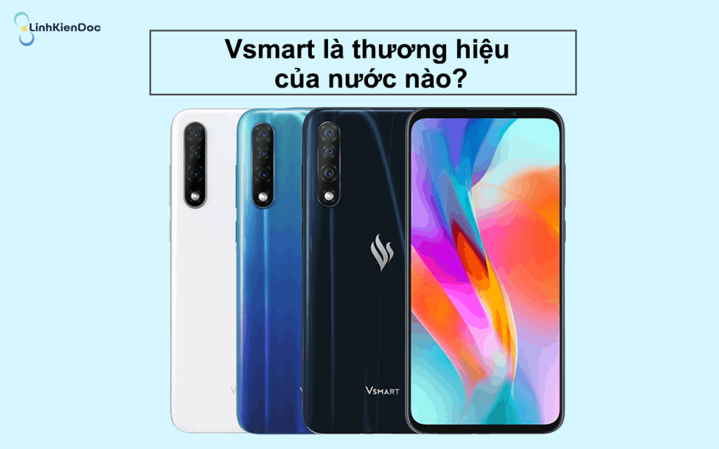 Điện thoại vsmart của nước nào