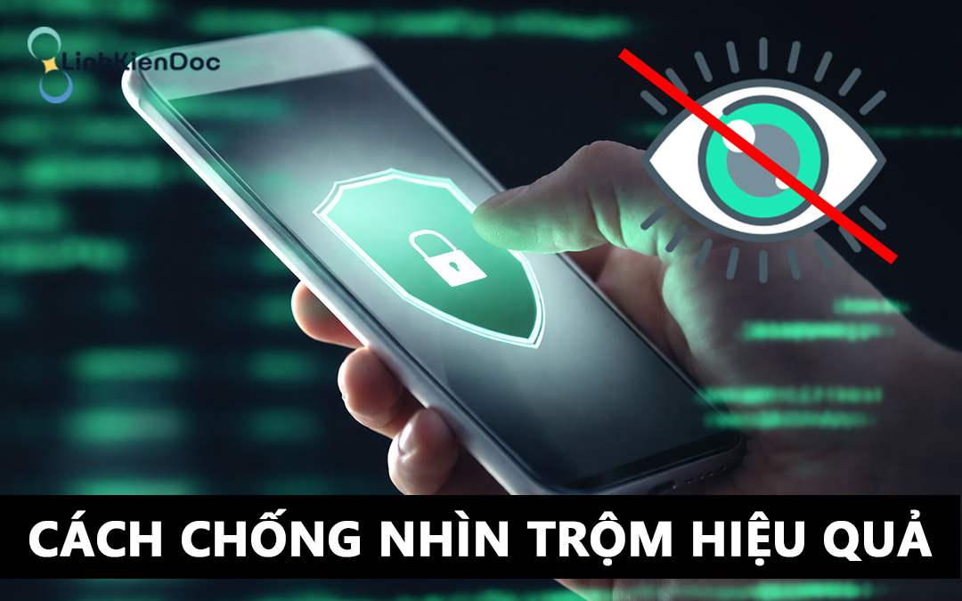 Cách chống nhìn trộm màn hình điện thoại