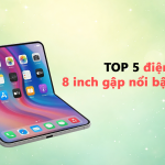 TOP 5 điện thoại màn hình 8 inch