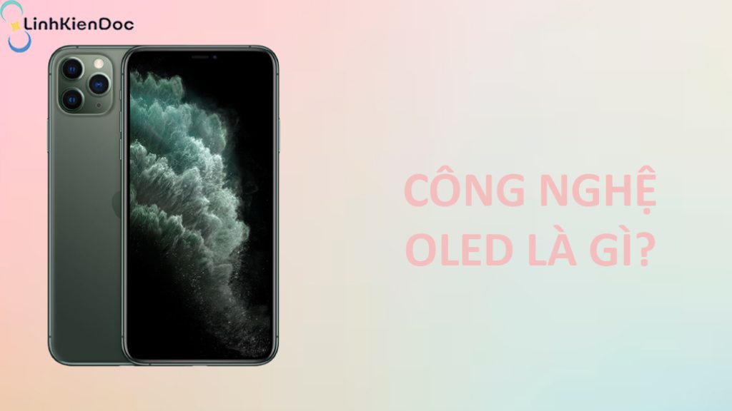 Màn hình OLED là gì? Có ưu điểm gì?