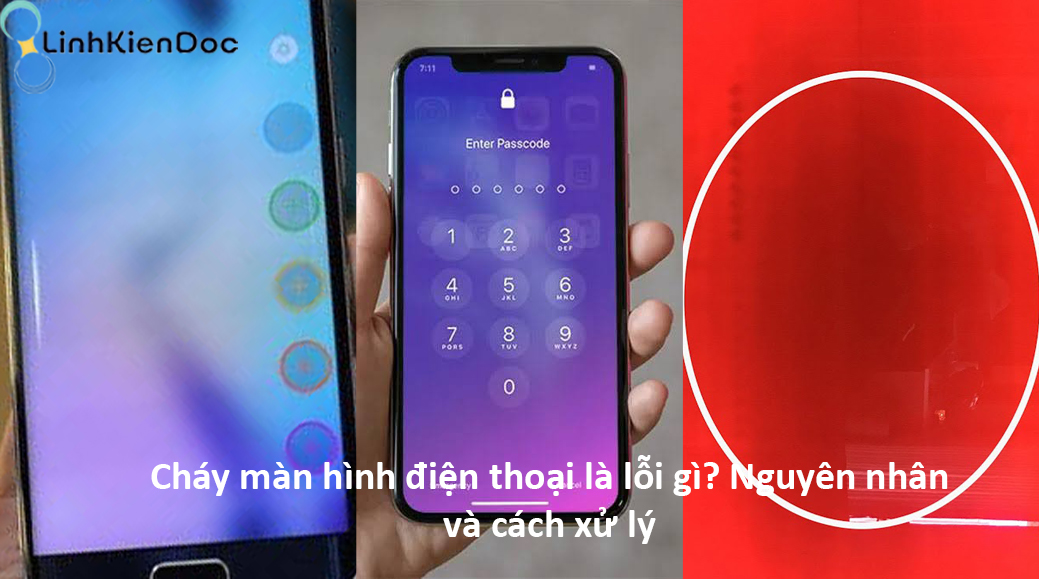 Cháy màn hình điện thoại là gì nguyên nhân và cách khắc phục