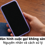 Màn hình cuộc gọi không sáng