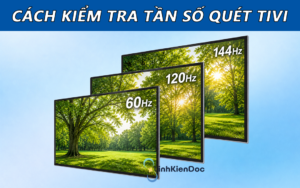Cách kiểm tra tần số quét màn hình tivi Samsung, LG