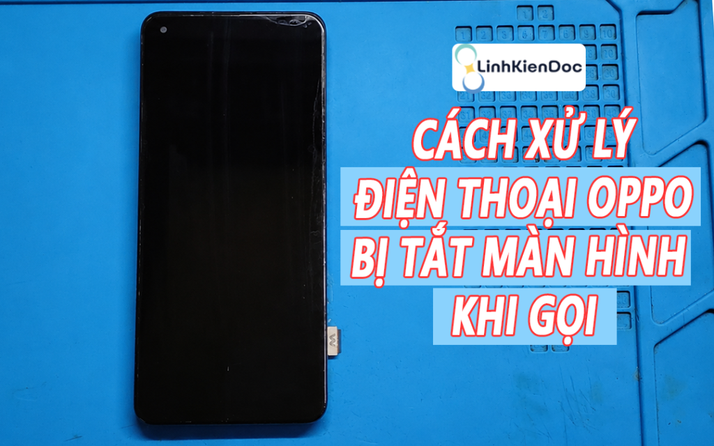 Điện thoại OPPO bị tắt màn hình khi gọi